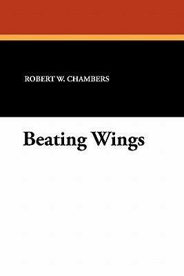 Beating Wings by Robert W. Chambers