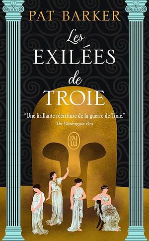 Les exilées de Troie by Pat Barker