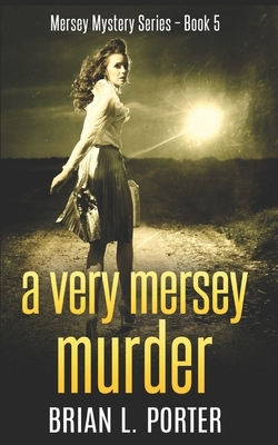 A Very Mersey Murder: Trade Edition by Brian L. Porter