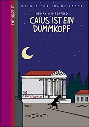 Caius ist ein Dummkopf by Henry Winterfeld