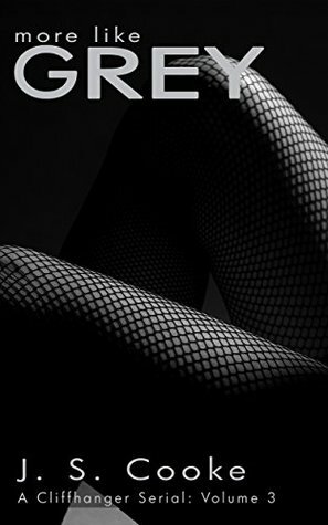 More like Grey 3: A Sexy Hot Cliffhanger Serial by J.S. Cooke