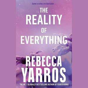 The Reality of Everything by Rebecca Yarros