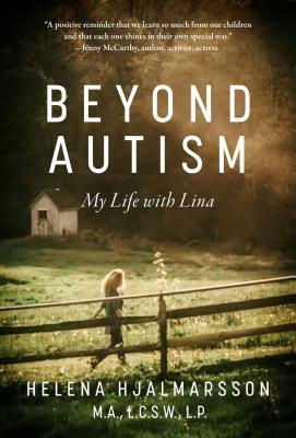 Beyond Autism: My Life with Lina by Helena Hjalmarsson