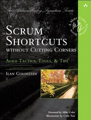 Scrum Shortcuts without Cutting Corners: Agile Tactics, Tools, & Tips by Ilan Goldstein