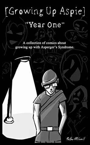 Growing Up Aspie: Year One: A collection of comics about growing up with Aspergers Syndrome. by Nathan McConnell, Victoria Elliot