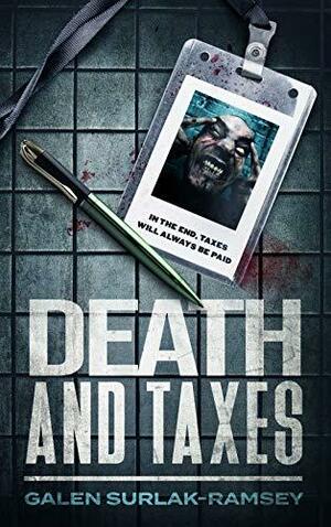 Death and Taxes by Galen Surlak-Ramsey