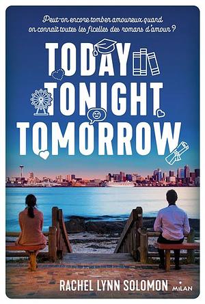 Today, tonight, tomorrow by Rachel Lynn Solomon