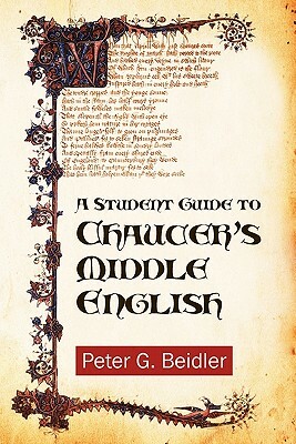A Student Guide to Chaucer's Middle English by Peter G. Beidler