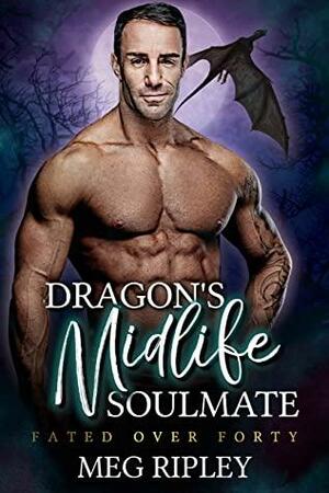 Dragon's Midlife Soulmate by Meg Ripley