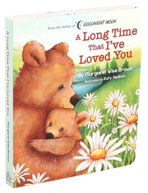 A Long Time That I've Loved You by Margaret Wise Brown