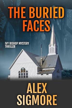 The Buried Faces by Alex Sigmore, Alex Sigmore