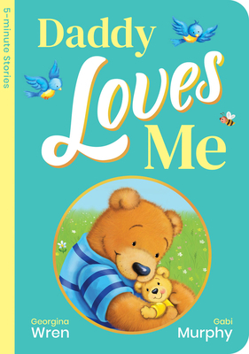 Daddy Loves Me by Georgina Wren