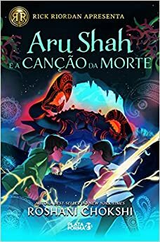 Aru Shah e a Cancao da Morte by Roshani Chokshi