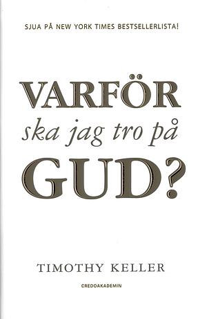 Varför ska jag tro på Gud? by Timothy Keller