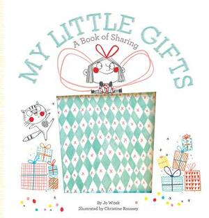 My Little Gifts: A Book of Sharing by Jo Witek