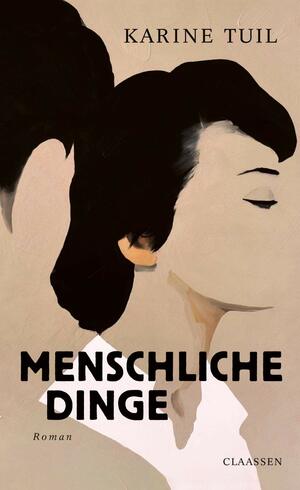 Menschliche Dinge by Karine Tuil