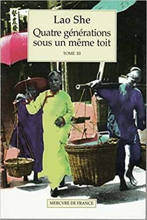 Quatre générations sous un même toit, tome 3 - la famine by Lao She