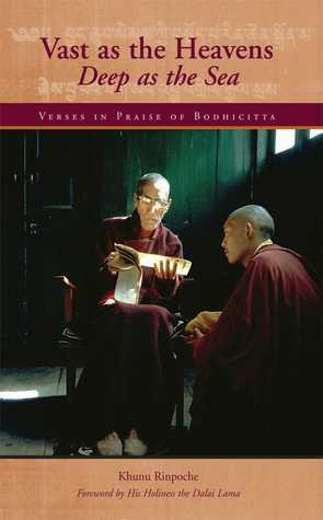 Vast as the Heavens, Deep as the Sea: Verses in Praise of Bodhicitta by Khunu Rinpoche, Gareth Sparham