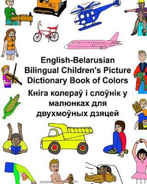 English-Belarusian Bilingual Children's Picture Dictionary Book of Colors by Richard Carlson Jr