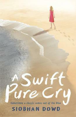 A Swift Pure Cry by Siobhan Dowd