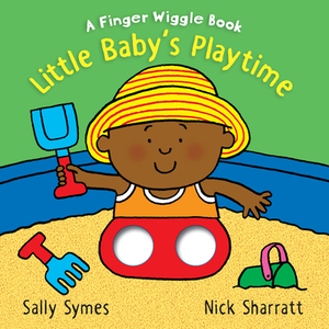 Little Baby's Playtime: A Finger Wiggle Book by Sally Symes