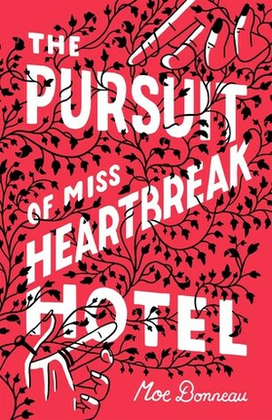 The Pursuit of Miss Heartbreak Hotel by Moe Bonneau