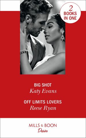 Big Shot / Off Limits Lovers by Reese Ryan, Katy Evans