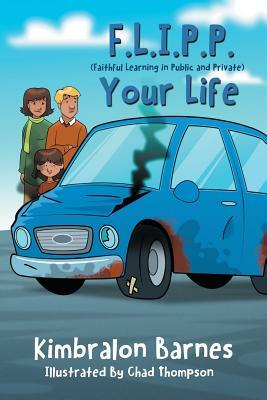 F.L.I.P.P. Your Life, A Children's Book to Understanding Their Walk with Christ by Kimbralon Barnes