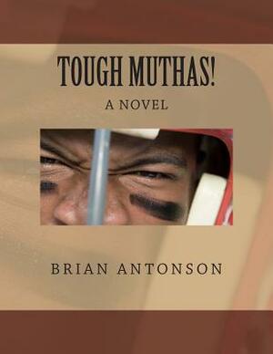 Tough Muthas! by Brian Antonson