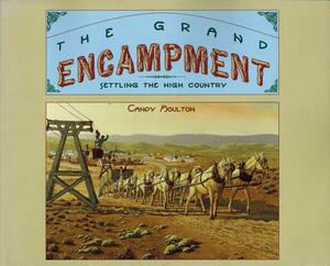 The Grand Encampment: Settling the High Country by Candy Moulton