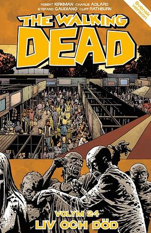 The Walking Dead volym 24: Liv och död by Robert Kirkman