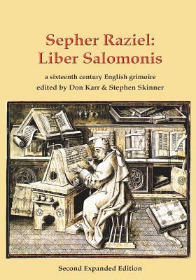 Sepher Raziel: Liber Salomonis: a 16th century Latin & English grimoire by Don Karr, Stephen Skinner