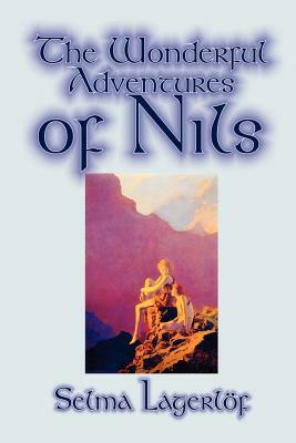 The Wonderful Adventures of Nils by Selma Lagerlof, Juvenile Fiction, Classics by Selma Lagerlöf