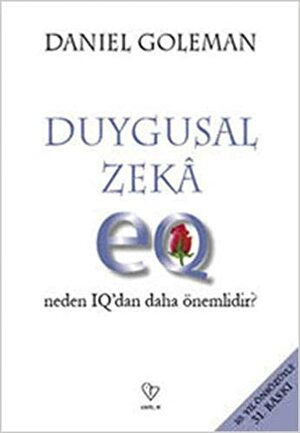 Duygusal Zeka-Neden IQ'dan Daha Önemli by Daniel Goleman