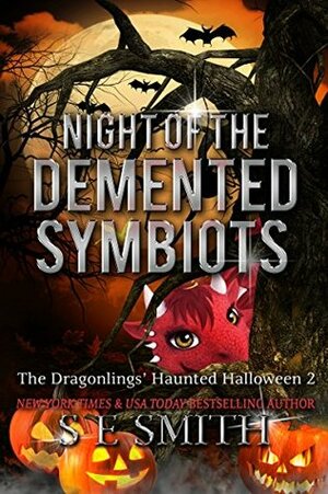 Night of the Demented Symbiots: The Dragonlings' Haunted Halloween 2 by S.E. Smith