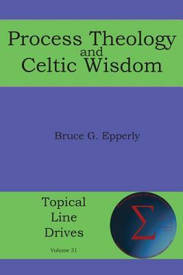 Process Theology and Celtic Wisdom by Bruce G. Epperly