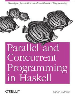 Parallel and Concurrent Programming in Haskell by Simon Marlow