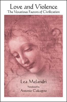 Love and Violence: The Vexatious Factors of Civilization by Lea Melandri