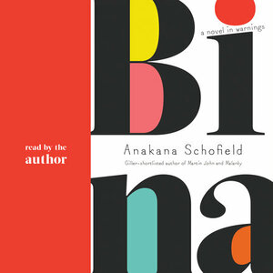 Bina: A Novel in Warnings by Anakana Schofield