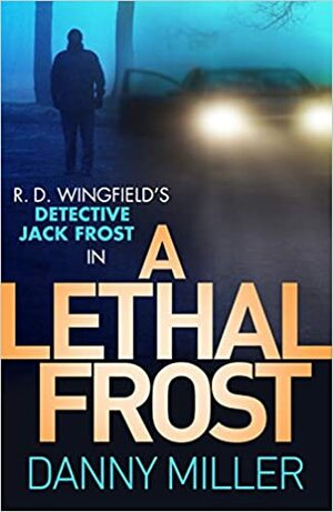 A Lethal Frost: DI Jack Frost series 5 by Danny Miller