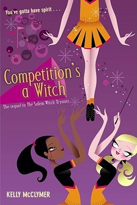 Competition's a Witch by Kelly McClymer
