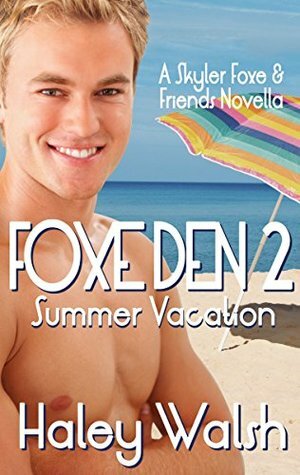 Foxe Den 2: Summer Vacation by Haley Walsh