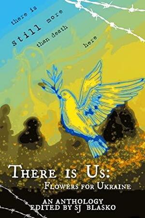 Flowers for Ukraine by Anne J. Hill, S.J. Blasko, Erelah Emerson, Renae Stahl, Helle Gade, Pia Valentin Sørensen, Lucinda Cylights, Ioana Lipciuc, T.C. Anderson, Katie Hanna, Naomi Karsudjono, Avery Arden, Naomi Slingerland, Megan Dill, D.G. Torrens, Beka Gremikova, Ben Ditmars, Benjamin Hanna, Cyrus J. Reed, Nathaniel Luscombe