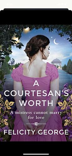 A Courtesan's Worth  by Felicity George