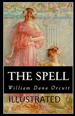 The Spell Illustrated by William Dana Orcutt