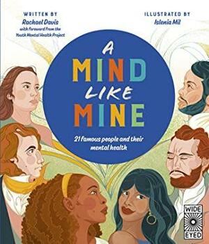 A Mind Like Mine: 21 stories of mental health disorders by Rachael Davis, Islenia Mil