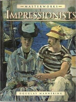 Masterworks of the Impressionists by Douglas Mannering