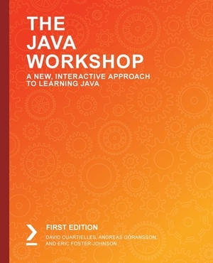 The Java Workshop by Andreas Goransson, David Cuartielles, Eric Foster-Johnson