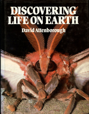 Discovering Life on Earth: A Natural History by David Attenborough