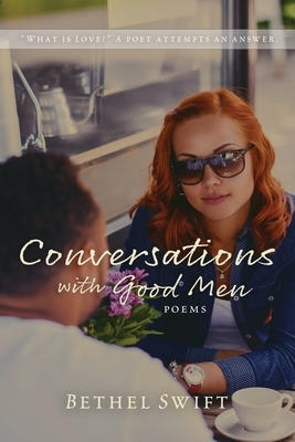 Conversations with Good Men by Bethel Swift